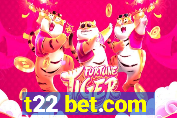 t22 bet.com